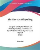 John Jones - The New Art of Spelling: Designed Chiefl