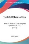 David Wilson - The Life of Jane Mccrea: With an Account