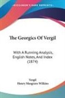 Vergil, Henry Musgrave Wilkins - The Georgics of Vergil: With a Running a