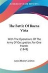 James Henr Carleton, James Henry Carleton - The Battle of Buena Vista: With the Oper