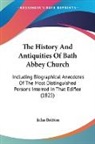 John Britton - The History and Antiquities of Bath Abbe