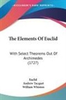 Euclid, Andrew Tacquet, William Whiston - The Elements of Euclid: With Select Theo