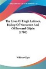 William Gilpin - The Lives of Hugh Latimer, Bishop of Wor