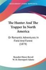 W. H. Davenport Adams, Benedict Hen Revoil, Benedict Henry Revoil - The Hunter and the Trapper in North Amer