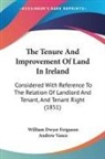 William Dw Ferguson, William Dwyer Ferguson, Andrew Vance - The Tenure and Improvement of Land in Ir