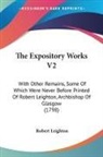 Robert Leighton - The Expository Works V2: With Other Rema