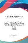 Emily Eden - Up the Country V2: Letters Written to He