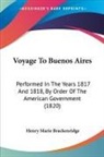 Henry Brackenridge, Henry Marie Brackenridge - Voyage to Buenos Aires: Performed in the