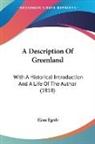 HANS EGEDE - A Description of Greenland: With a Histo
