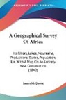 James Mcqueen - A Geographical Survey of Africa: Its Riv