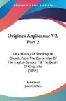 John Inett, John Griffiths - Origines Anglicanae V2, Part 2: Or a His