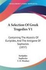 Euripides, Sophocles, T. D. Woolsey - A Selection of Greek Tragedies V1: Conta