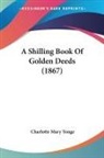 Charlotte Mar Yonge, Charlotte Mary Yonge - A Shilling Book of Golden Deeds (1867)
