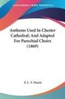 E. L. Y. Deacle, E. L. Y. Deacle - Anthems Used in Chester Cathedral; and a