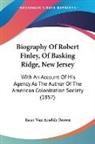 Isaac Van Ars Brown, Isaac Van Arsdale Brown - Biography of Robert Finley, of Basking R