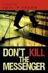 Joel Pierson - Don't Kill the Messenger: A Novel