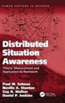Daniel P. Jenkins, Dr Daniel P. Jenkins, Paul M. Salmon, Paul M. Stanton Salmon, Salmon Paul M., Neville A. Stanton... - Distributed Situation Awareness
