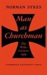 Norman Sykes - Man As Churchman