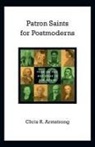 Chris R Armstrong, Chris R. Armstrong - Patron Saints for Postmoderns