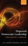 John Kane, John (EDT)/ Patapan Kane, Kane Et Al, Paul 'T Hart, John Kane, Kane John... - Dispersed Democratic Leadership