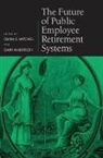 Gary Anderson, Olivia S. Mitchell, Olivia S. (EDT)/ Anderson Mitchell, Olivia S. Mitchell, Mitchell Olivia S. - The Future of Public Employee Retirement Systems