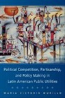 Maria Victoria Murillo, Maria Victoria (Columbia University Murillo, Murillo Maria Victoria - Political Competition, Partisanship, and Policy Making in Latin