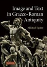 Michael Squire, Squire Michael - Image and Text in Graeco-Roman Antiquity