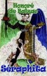 de Balazac, Honore De Balazac, Honore de Balzac - Seraphita (And Louis Lambert & the Exiles)