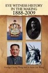 George Chung Wang an, George Chung Wang and Jo Anne Lee Wang, George C. Wang - Eye Witness History in the Making-1888-2