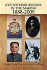 George Chung Wang an, George Chung Wang and Jo Anne Lee Wang - Eye Witness History in the Making-1888-2