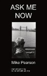 Mike Pearson - Ask Me Now: A Story From a Social Worker