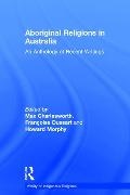 Francoise Dussart, Françoise Dussart, Francoise Charlesworth Dussart, Francoise Morphy Dussart,  Françoise Dussart, Howard Morphy... - Aboriginal Religions in Australia - An Anthology of Recent Writings