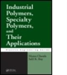 Manas Chanda, Manas (Indian Institute of Science Chanda, Manas/ Roy Chanda, Chanda Manas, Salil K. Roy, Salil K. (Udita Complex Roy... - Industrial and Specialty Polymers and Their Applications