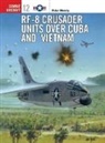 Peter Mersky, Mersky Peter, Tom Tullis, Tullis Tom - RF-8 Crusader Units Over Cuba and Vietnam