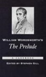 Stephen (EDT) Gill, Stephen Gill, Stephen (University Professor of English Literature Gill - William Wordsworth's the Prelude