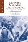Daniel Branch, Daniel (University of Warwick) Branch - Defeating Mau Mau, Creating Kenya