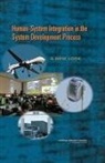 Board on Human-Systems Integration, Committee on Human Factors, Committee on Human-System Design Support for Chang, Committee on Human-System Design Support for Changing Technology, Division Of Behavioral And Social Scienc, Division of Behavioral and Social Sciences and Education... - Human-System Integration in the System Development Process