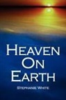 Stephanie White - Heaven on Earth