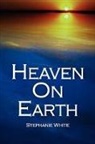Stephanie White - Heaven on Earth
