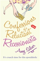 Amy Silver, Silver Amy - Confessions of a Reluctant Recessionista