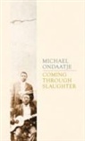 Michael Ondaatje - Coming Through Slaughter