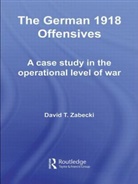 David T. Zabecki, Zabecki David T. - The German 1918 Offensives