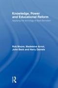Rob Moore, Madeleine Arnot, Arnot Madeleine, John Beck, Harry Daniels, … - Knowledge, Power and Educational Reform