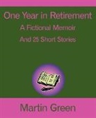 Martin Green - One Year in Retirement: And 25 Short Sto
