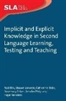 Catherine Elder, Prof Catherine Elder, Dr Rod Ellis, Rod Ellis, Rosemary Erlam, Shawn Loewen... - Implicit and Explicit Knowledge in Second Language Learning, Testing