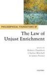 Robert Chambers, Robert (EDT)/ Mitchell Chambers, Robert Chambers, Charles Mitchell, James Penner - Philosophical Foundations of the Law of Unjust Enrichment
