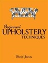 David James - Beginner's Upholstery Techniques