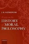 J. B. Schneewind, J. B. (Johns Hopkins University (Emeri Schneewind, J. B. (Johns Hopkins University (Emeritus)) Schneewind - Essays on the History of Moral Philosophy