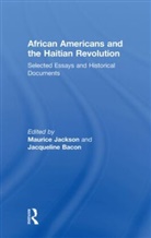 Jacqueline Bacon, Bacon Jacqueline, Maurice Jackson, Maurice (Georgetown University Jackson, Jackson Maurice - African Americans & the Haitian Revoluti