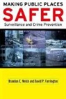 David P Farrington, David P. Farrington, David P. (Professor of Psychological Criminology Farrington, Brandon C Welsh, Brandon C. Welsh, Brandon C. (Associate Professor in the College of Criminal Justice Welsh... - Making Public Places Safer